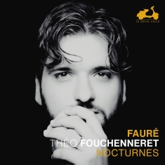Theo Fouchenneret - Fauré: Nocturnes