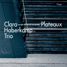 Clara Haberkamp Trio - Plateaux