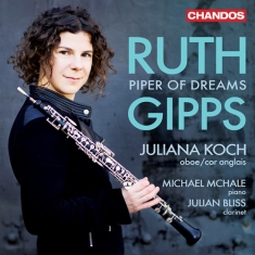 Juliana Koch Julian Bliss Michael - Ruth Gipps: Piper Of Dreams â Chamb