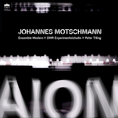 Ensemble Modern Peter Tilling - Johannes Motschmann: Aion For Large