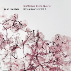 Nightingale String Quartet - Holmboe: String Quartets, Vol. 3