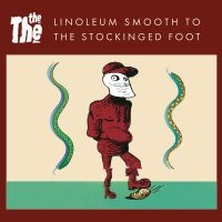 The The - Linoleum Smooth To The Stockinged F
