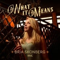 Bria Skonberg - What It Means (Black Vinyl)