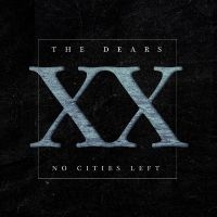 Dears The - No Cities Left: The Definitive 20Th