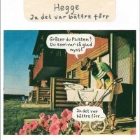 Hegge - Ja Det Var Bättre Förr