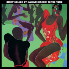 Benny Golson -  I'm Always Dancin' To The Music