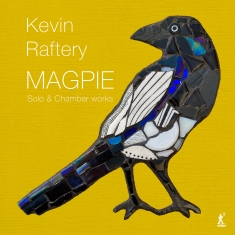 Richard Benjafield Berkeley Ensemb - Kevin Raftery: Magpie - Solo & Cham