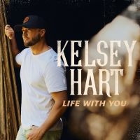 Hart Kelsey - Life With You