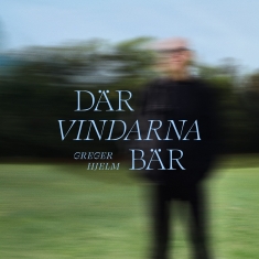 Greger Hjelm - Där Vindarna Bär