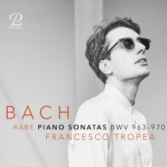 Francesco Tropea - J. S. Bach: Rare Piano Sonatas Bwv