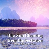 Lu Yu-Hua - The Xun Chanting From The Seclusion