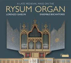 Lorenzo Ghielmi Ensemble Biscantor - A Late Medieval Mass On The Rysum O