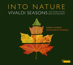 Enrico Onofri Imaginarium Ensemble - Into Nature - Vivaldi Seasons And O