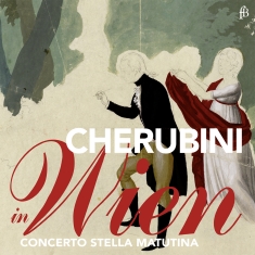 Concerto Stella Matutina - Cherubini In Wien - Works By Hummel