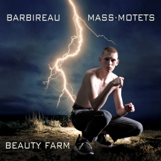 Beauty Farm - Jacobus Barbireau: Mass & Motets