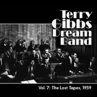 Gibbs Terry & Terry Gibbs Dream Ba - Vol. 7: The Lost Tapes, 1959