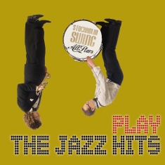 Stockholm Swing All Stars - Play The Jazz Hits