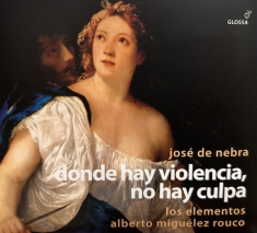 José De Nebra - Donde Hay Violencia, No Hay Culpa