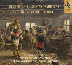 Nedyalko Nedyalkov - The Spirit Of Bulgarian Traditions