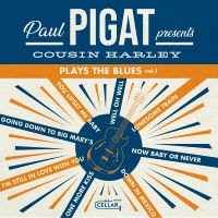 Paul Pigat Presents - Cousin Harley Plays The Blues Volum