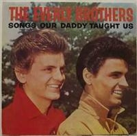 Everly Brothers - Songs Our Daddy Taught Us