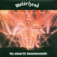 MOTÖRHEAD - NO SLEEP 'TIL HAMMERSMITH