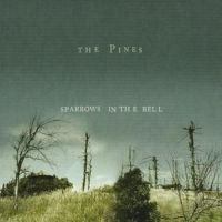 Pines - Sparrows In The Bell