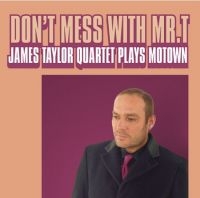 Taylor James Quartet - Don't Mess With Mr T