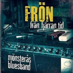 Mönsterås Bluesband - Frön Från Fjärran Tid