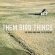 Them Bird Things - The Bride Who Came To Yellow Sky Them Bird Things - The Bride Who Came To Yellow Sky