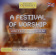 Worship Experience - A Festival Of Worship Worship Experience - A Festival Of Worship